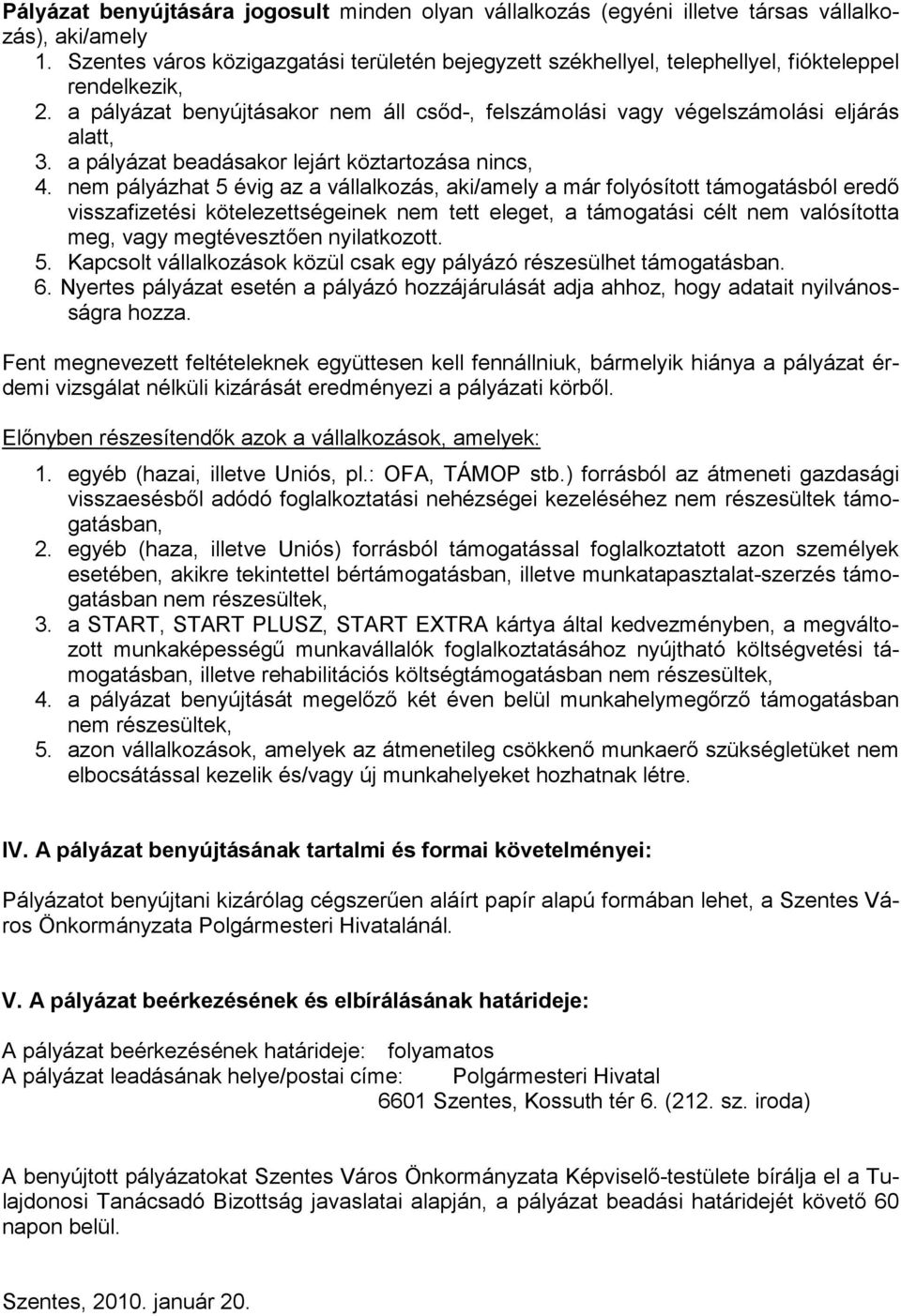 a pályázat beadásakor lejárt köztartozása nincs, 4.