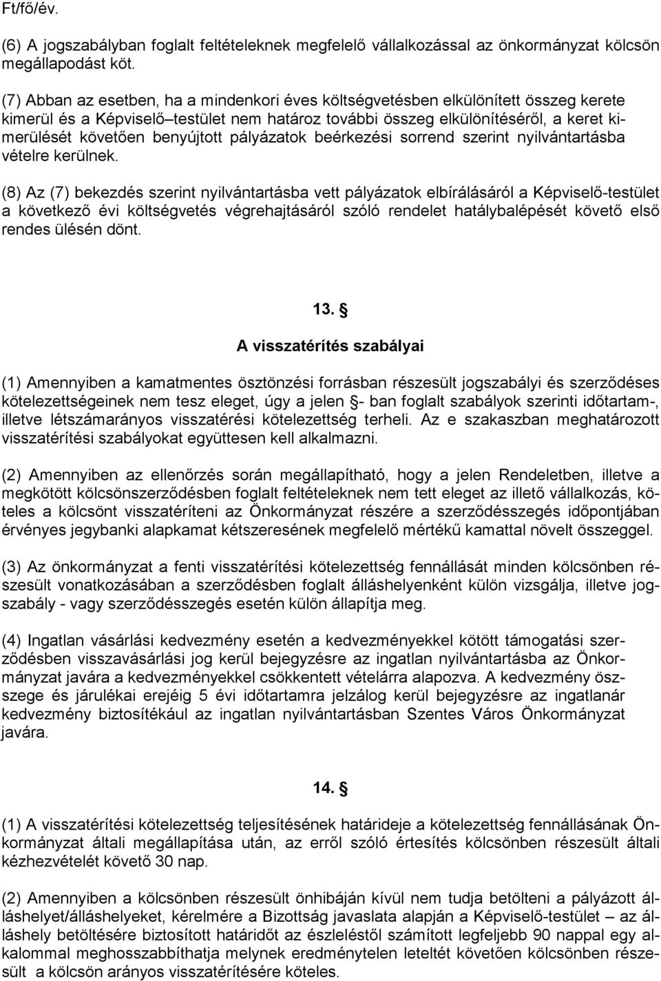 benyújtott pályázatok beérkezési sorrend szerint nyilvántartásba vételre kerülnek.