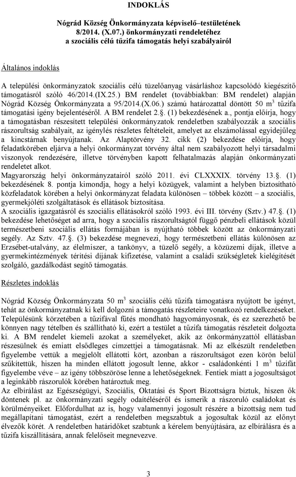 támogatásról szóló 46/2014.(IX.25.) BM rendelet (továbbiakban: BM rendelet) alapján Nógrád Község Önkormányzata a 95/2014.(X.06.