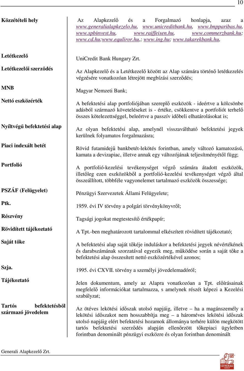 Részvény Rövidített tájékoztató Saját tıke Szja. Tájékoztató Tartós befektetésbıl származó jövedelem UniCredit Bank Hungary Zrt.