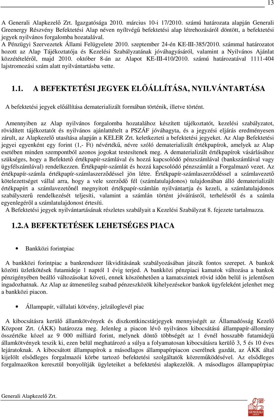 A Pénzügyi Szervezetek Állami Felügyelete 2010. szeptember 24-én KE-III-385/2010.
