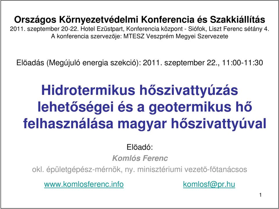 A konferencia szervezıje: MTESZ Veszprém Megyei Szervezete Elıadás (Megújuló energia szekció): 2011. szeptember 22.