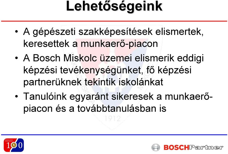 tevékenységünket, fő képzési partnerüknek tekintik iskolánkat