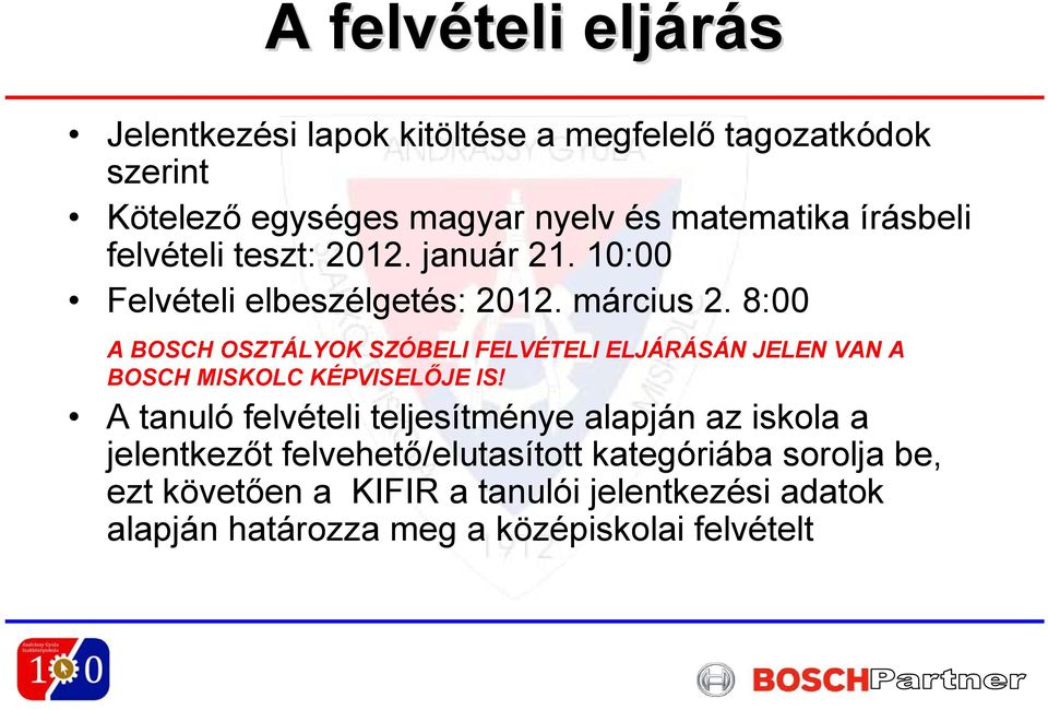 8:00 A BOSCH OSZTÁLYOK SZÓBELI FELVÉTELI ELJÁRÁSÁN JELEN VAN A BOSCH MISKOLC KÉPVISELŐJE IS!