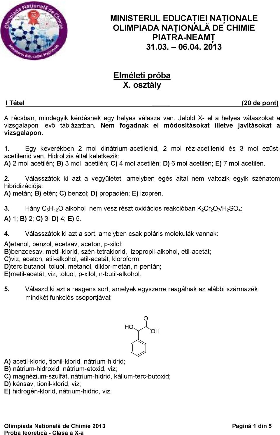 Egy keverékben 2 mol dinátrium-acetilenid, 2 mol réz-acetilenid és 3 mol ezüstacetilenid van.