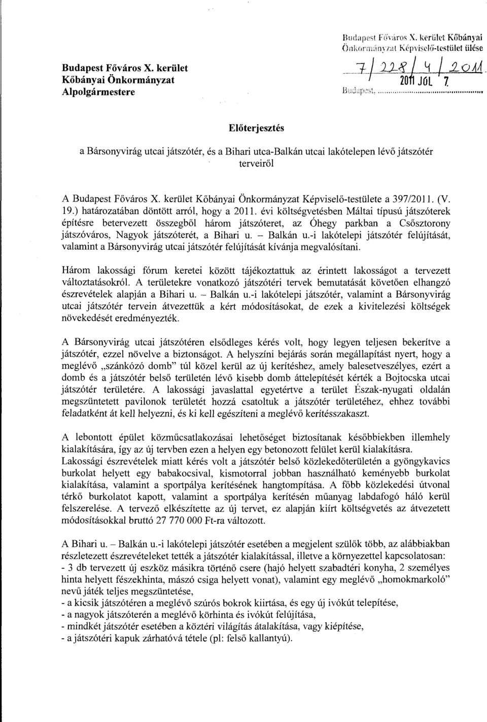kerüet Kőbányai Önkrmányzat Képviseő-testüete a 397/2011. (V. 19.) határzatában döntött arró, hgy a 2011.