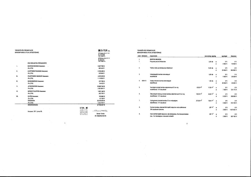 00 db a: O Ft KÖLTSEGYETES FÖÖSSZESITÖ d: 5000Ft 10000Ft BONTÁSI MUNKÁK összesen: 3637759Ft Ata(25%) 9i!9440Ff 2.