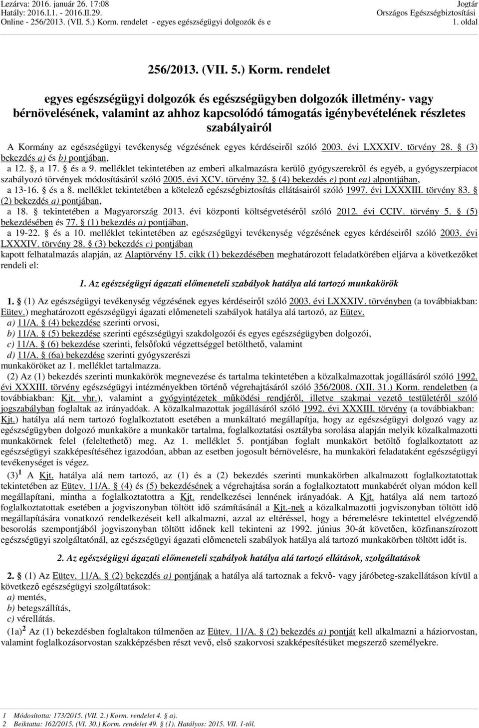 egészségügyi tevékenység végzésének egyes kérdéseiről szóló 2003. évi LXXXIV. törvény 28. (3) bekezdés a) és b) pontjában, a 12., a 17. és a 9.