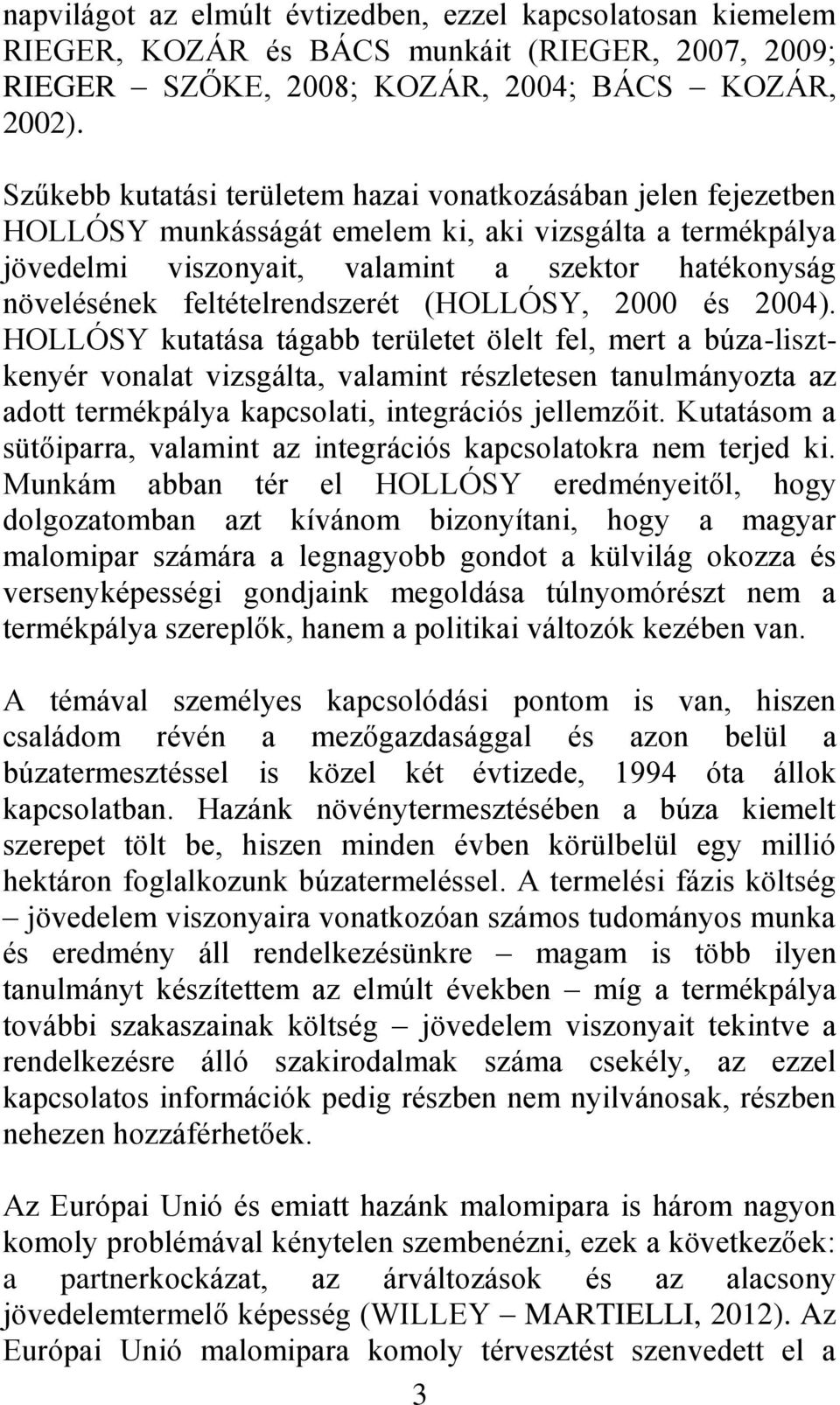 feltételrendszerét (HOLLÓSY, 2000 és 2004).