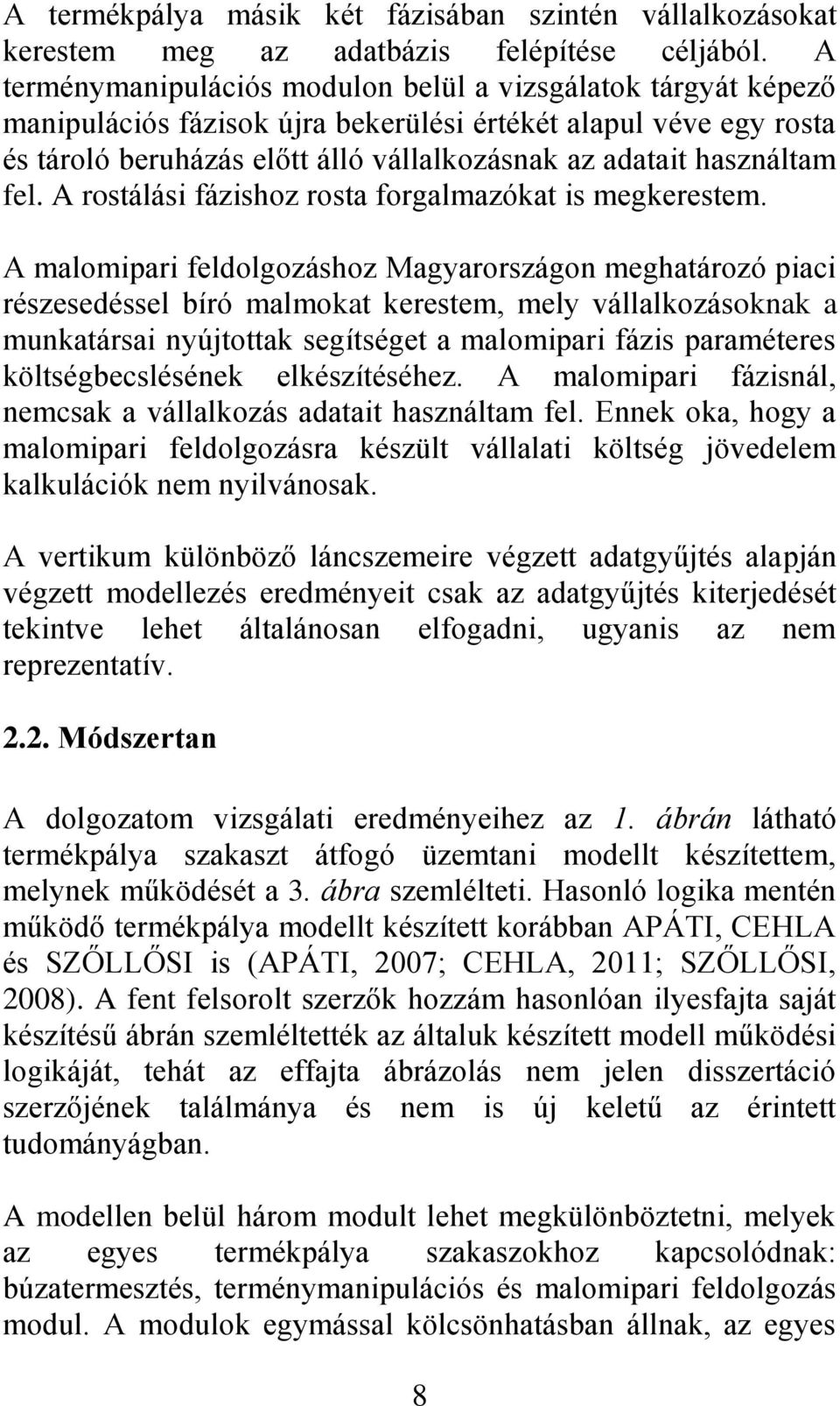 fel. A rostálási fázishoz rosta forgalmazókat is megkerestem.