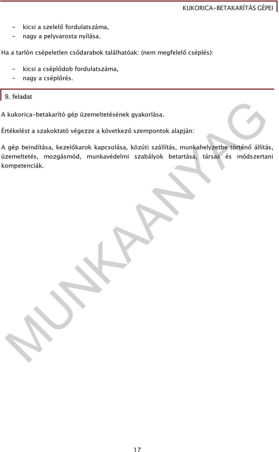 9. feladat A kukorica-betakarító gép üzemeltetésének gyakorlása.