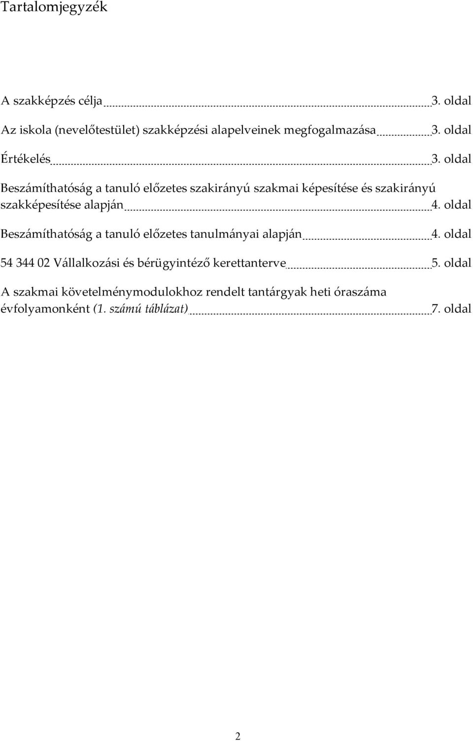 oldal Beszámíthatóság a tanuló előzetes szakirányú szakmai képesítése és szakirányú szakképesítése alapján 4.