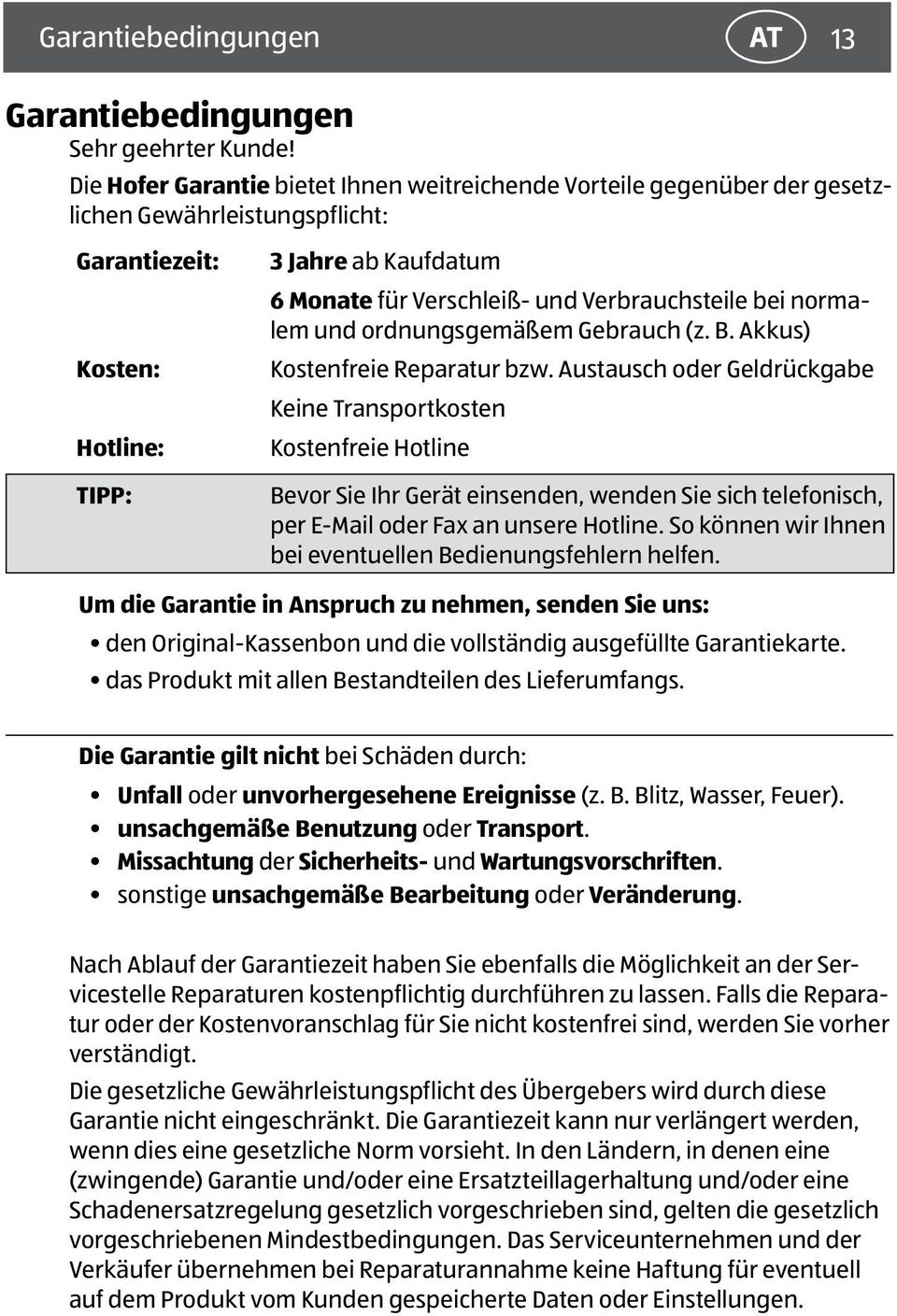 Verbrauchsteile bei normalem und ordnungsgemäßem Gebrauch (z. B. Akkus) Kostenfreie Reparatur bzw.