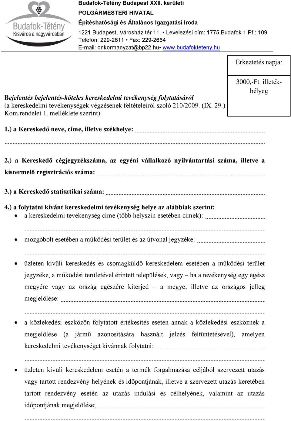 illetékbélyeg Bejelentés bejelentés-köteles kereskedelmi tevékenység folytatásáról (a kereskedelmi tevékenységek végzésének feltételeiről szóló 210/2009. (IX. 29.) Korm. Kom.rendelet 1.