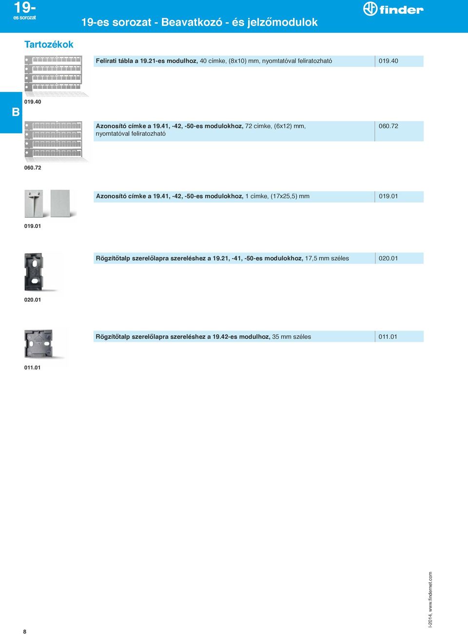 41, -42, -50-es modulokhoz, 72 címke, (6x12) mm, 060.72 nyomtatóval feliratozható 060.72 Azonosító címke a 19.