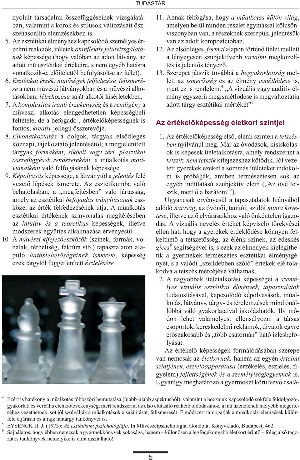 vonatkozik-e, elõítélettõl befolyásolt-e az ítélet). 6.