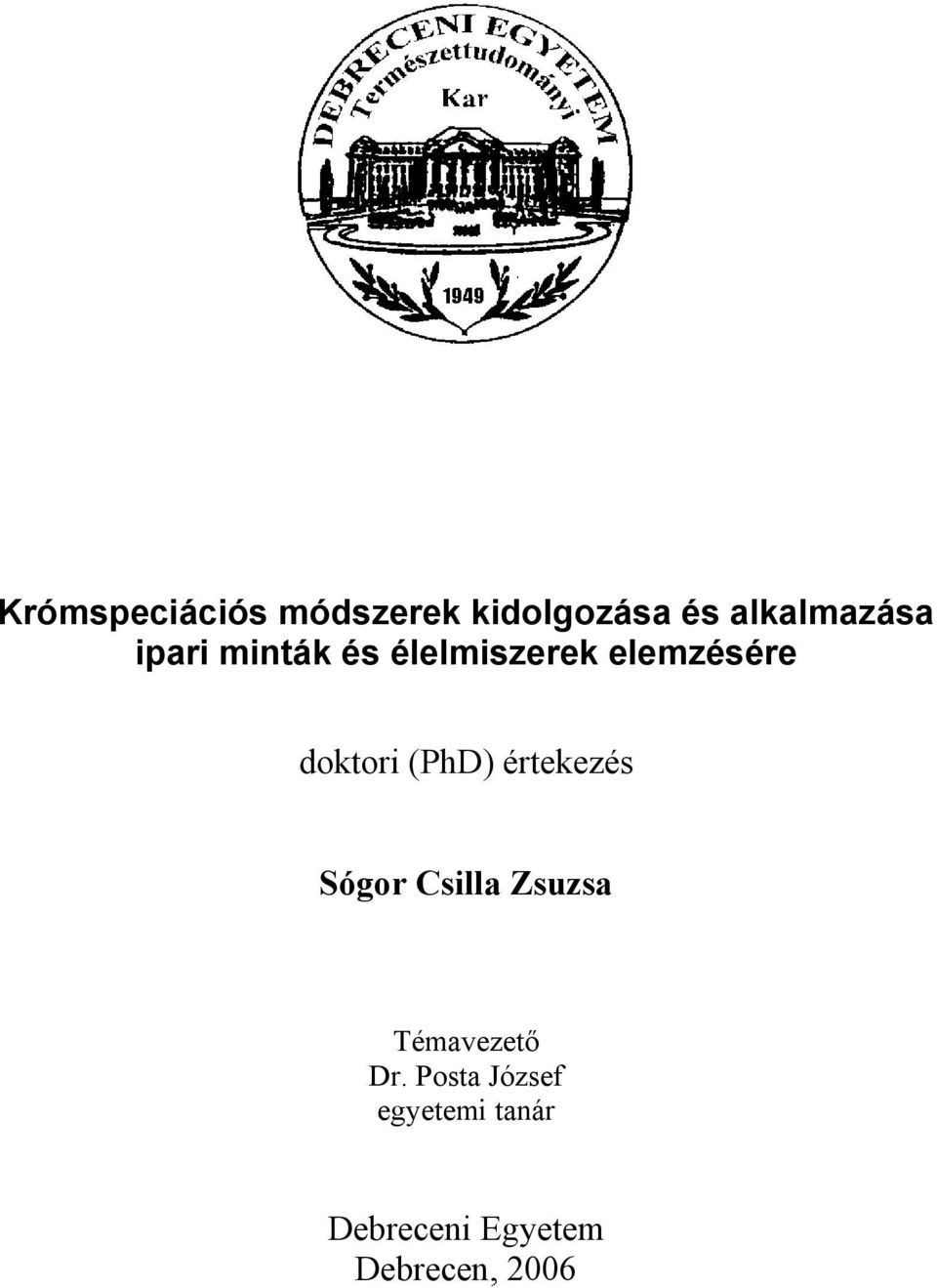 (PhD) értekezés Sógor Csilla Zsuzsa Témavezető Dr.