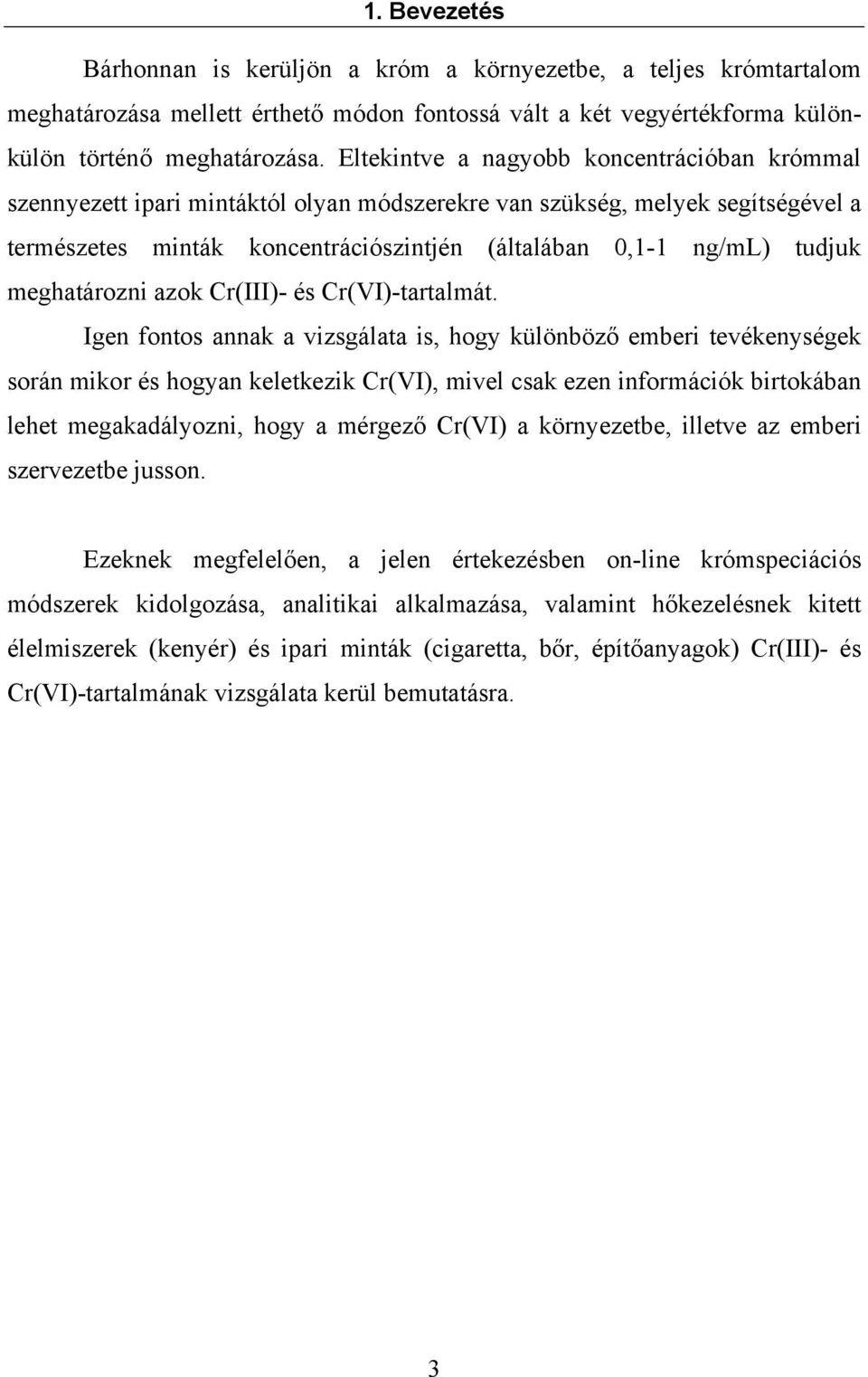 meghatározni azok Cr(III)- és Cr(VI)-tartalmát.