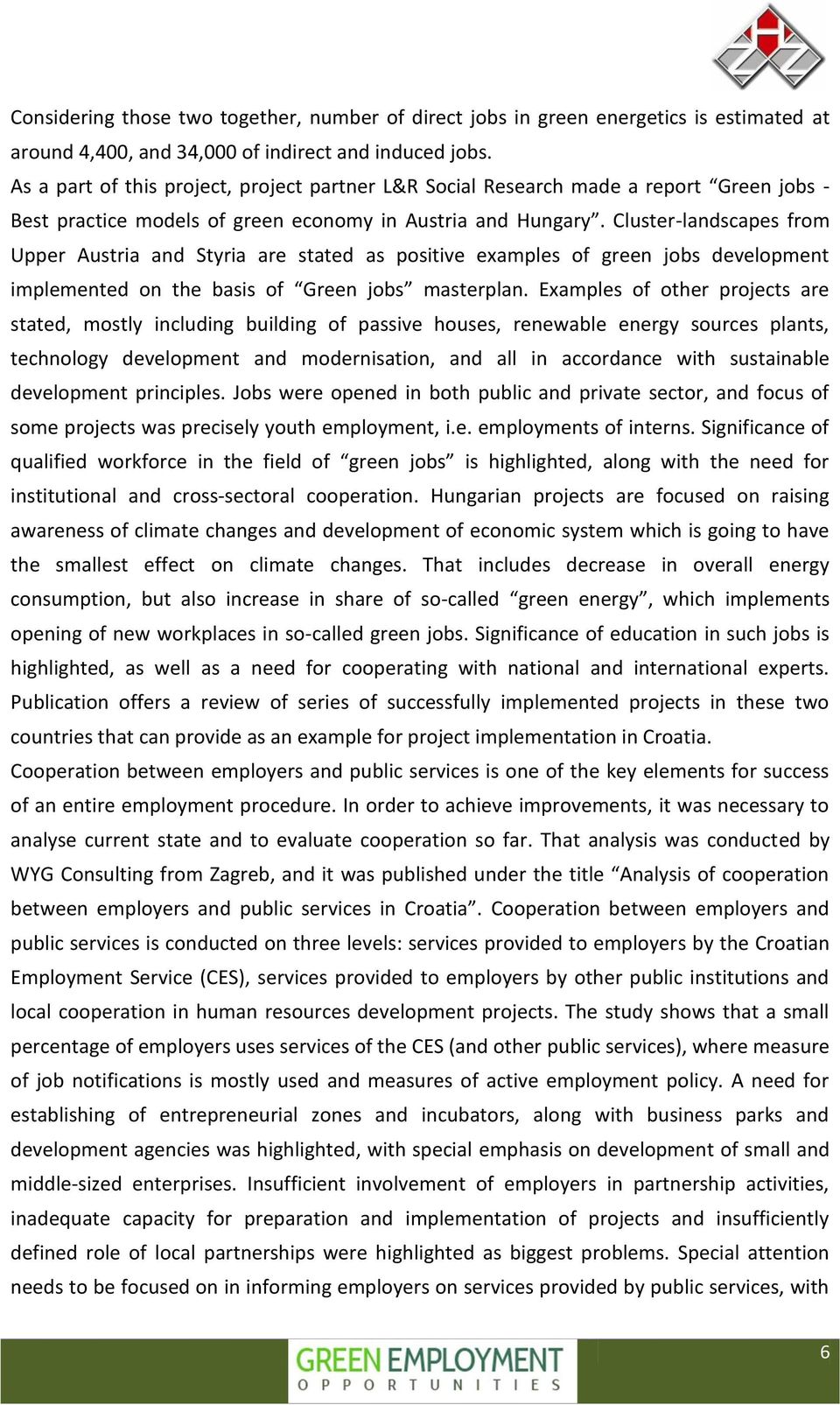 Cluster-landscapes from Upper Austria and Styria are stated as positive examples of green jobs development implemented on the basis of Green jobs masterplan.
