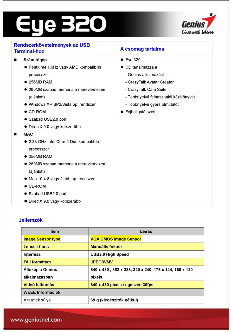 rendszer CD-ROM Szabad USB2.0 port DirectX 9.