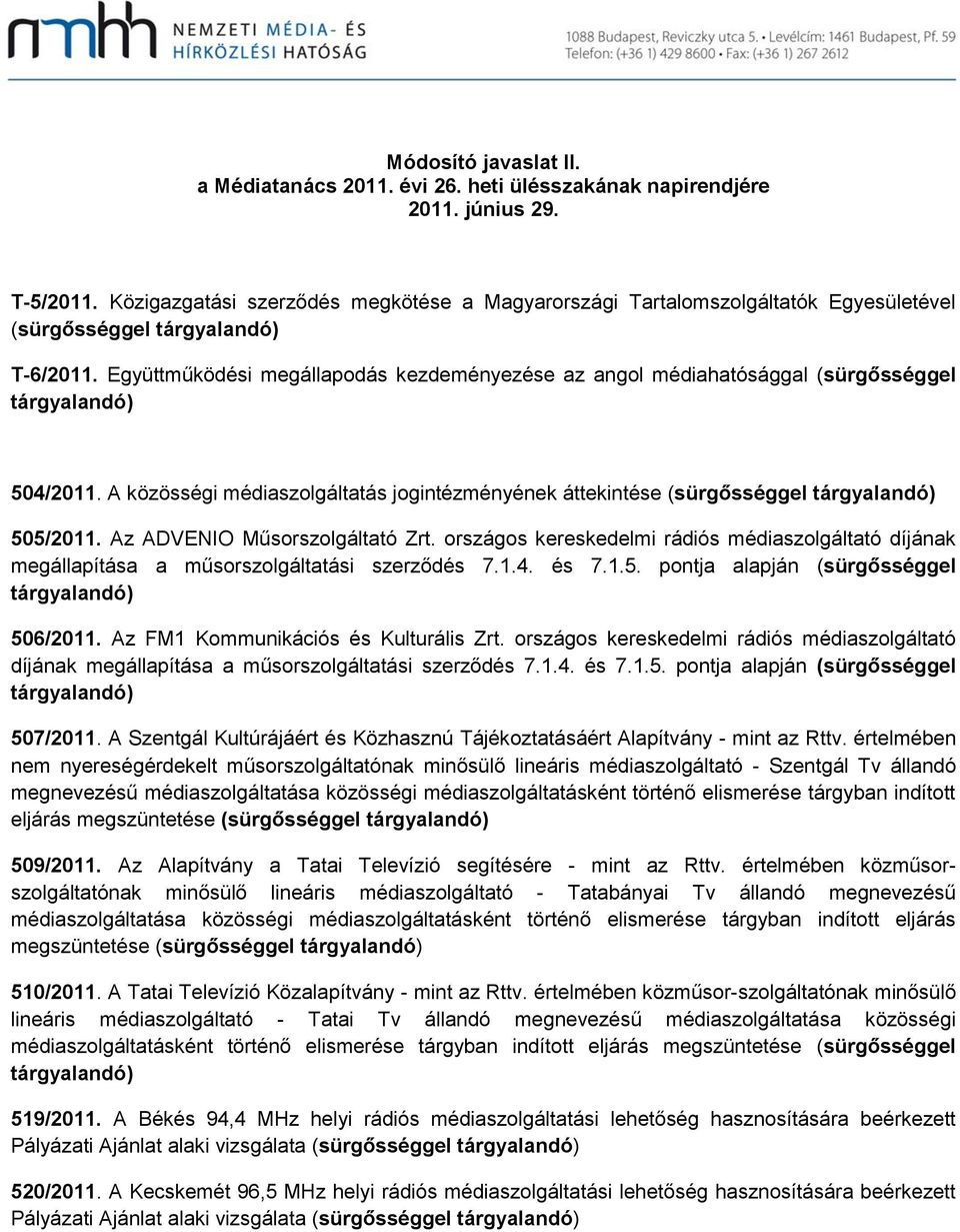 A közösségi médiaszolgáltatás jogintézményének áttekintése (sürgősséggel 505/2011. Az ADVENIO Műsorszolgáltató Zrt.