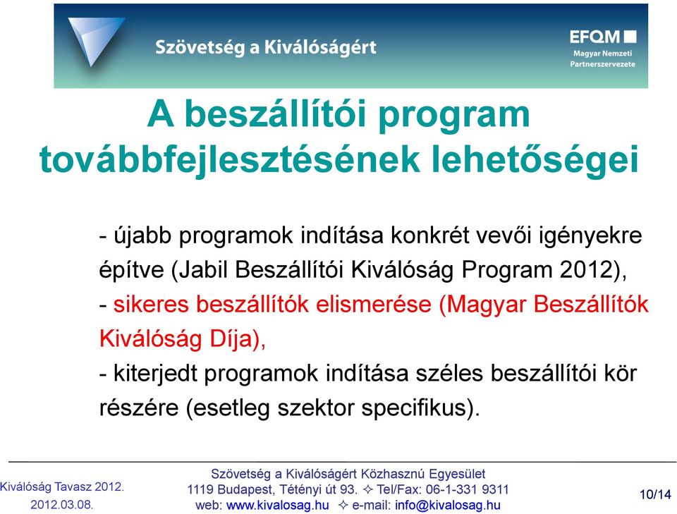 2012), - sikeres beszállítók elismerése (Magyar Beszállítók Kiválóság Díja), -