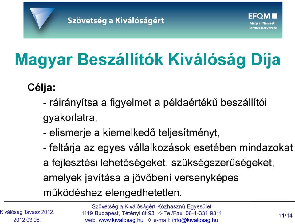 egyes vállalkozások esetében mindazokat a fejlesztési lehetőségeket,