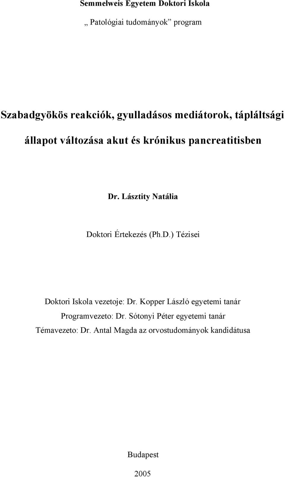 Lásztity Natália Doktori Értekezés (Ph.D.) Tézisei Doktori Iskola vezetoje: Dr.