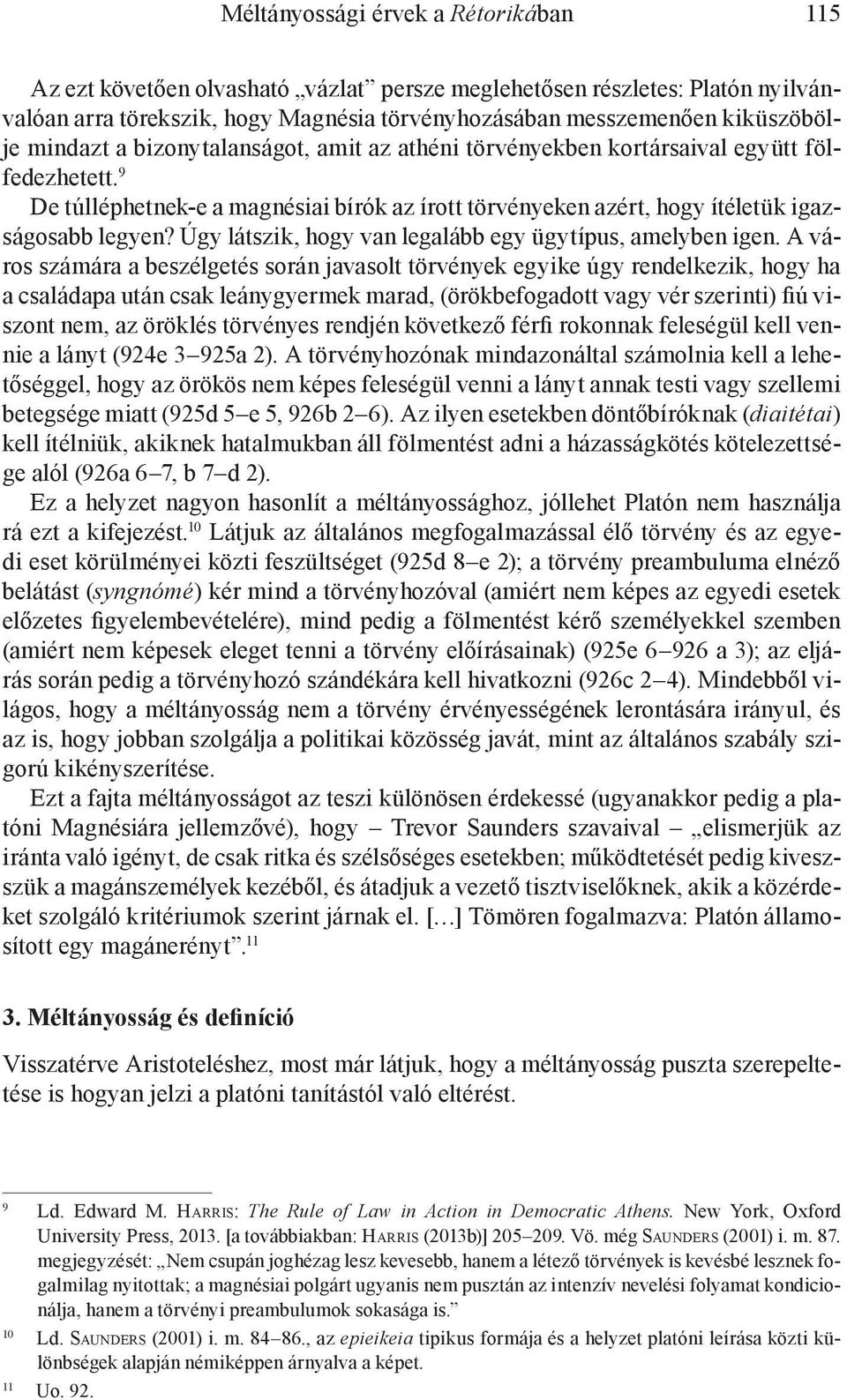 Úgy látszik, hogy van legalább egy ügytípus, amelyben igen.