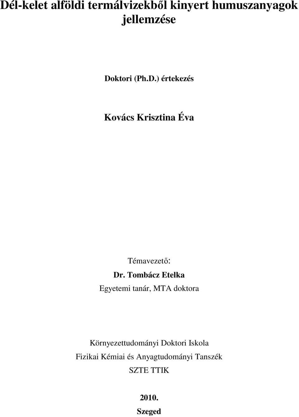 Tombácz Etelka Egyetemi tanár, MTA doktora Környezettudományi
