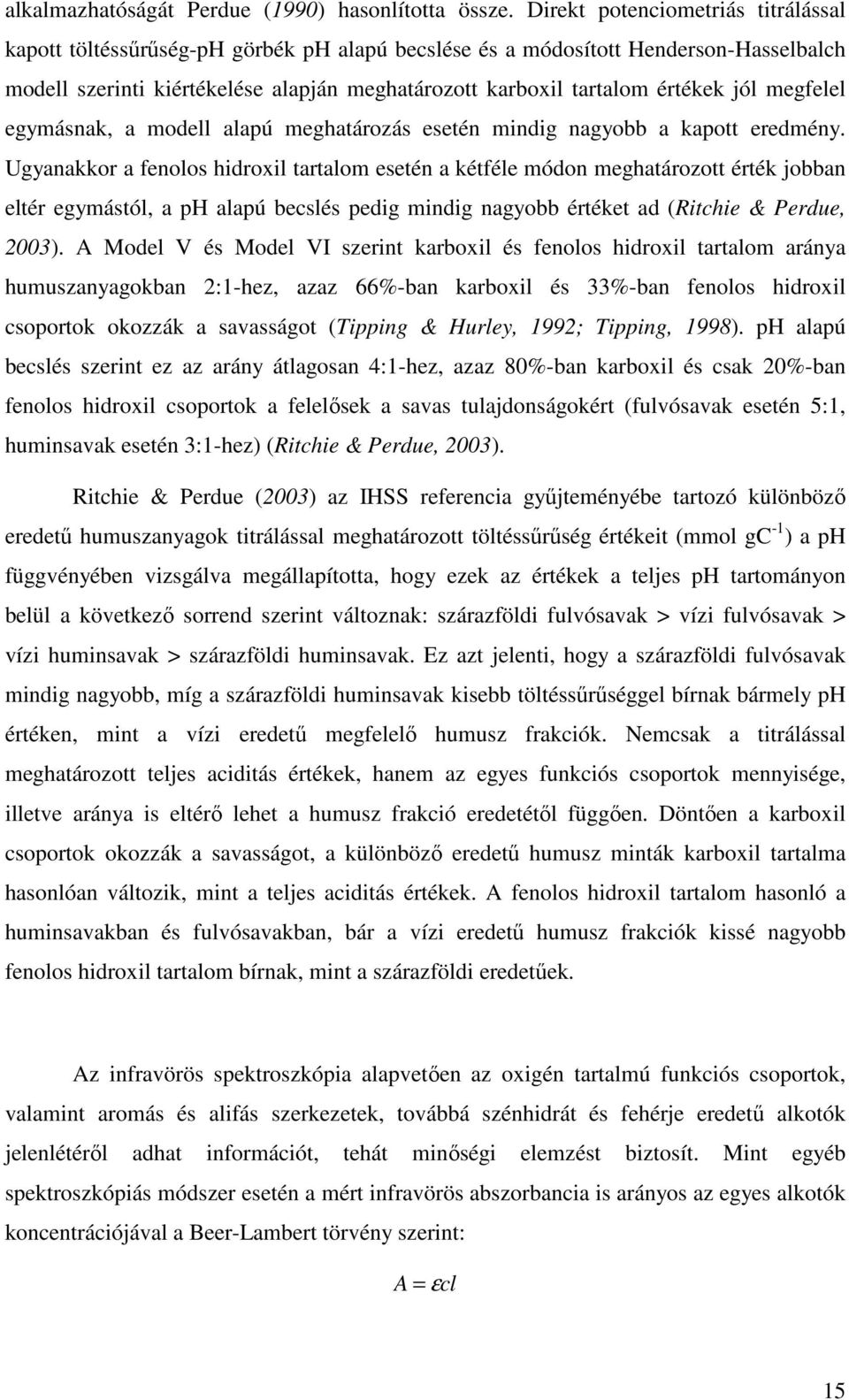 jól megfelel egymásnak, a modell alapú meghatározás esetén mindig nagyobb a kapott eredmény.