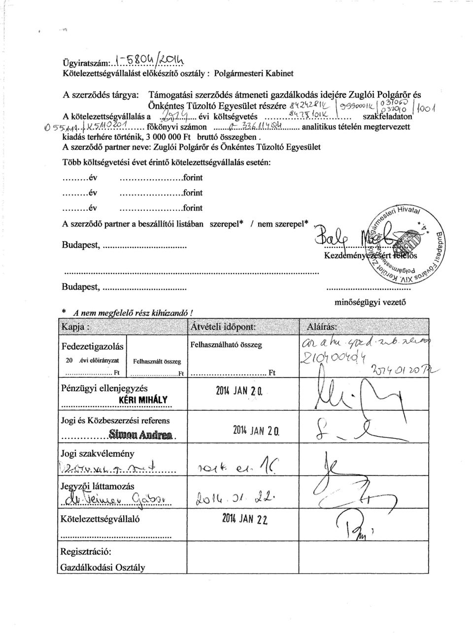 íuh^í^ I ^5owu c ( 0 Jz $ j \ Qo \ A kötelezettségvállalás a.j^l^... évi költségvetés.s7.t. /PA^.. \ szakfeladaton Ő 5~50M. \ &5A{9.?9Á főkönyvi számon ^.