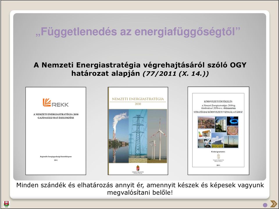 Függetlenedés az energiafüggőségtől A Nemzeti