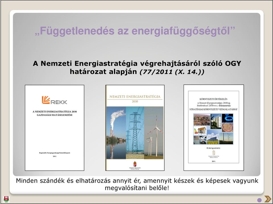 Függetlenedés az energiafüggőségtől A Nemzeti
