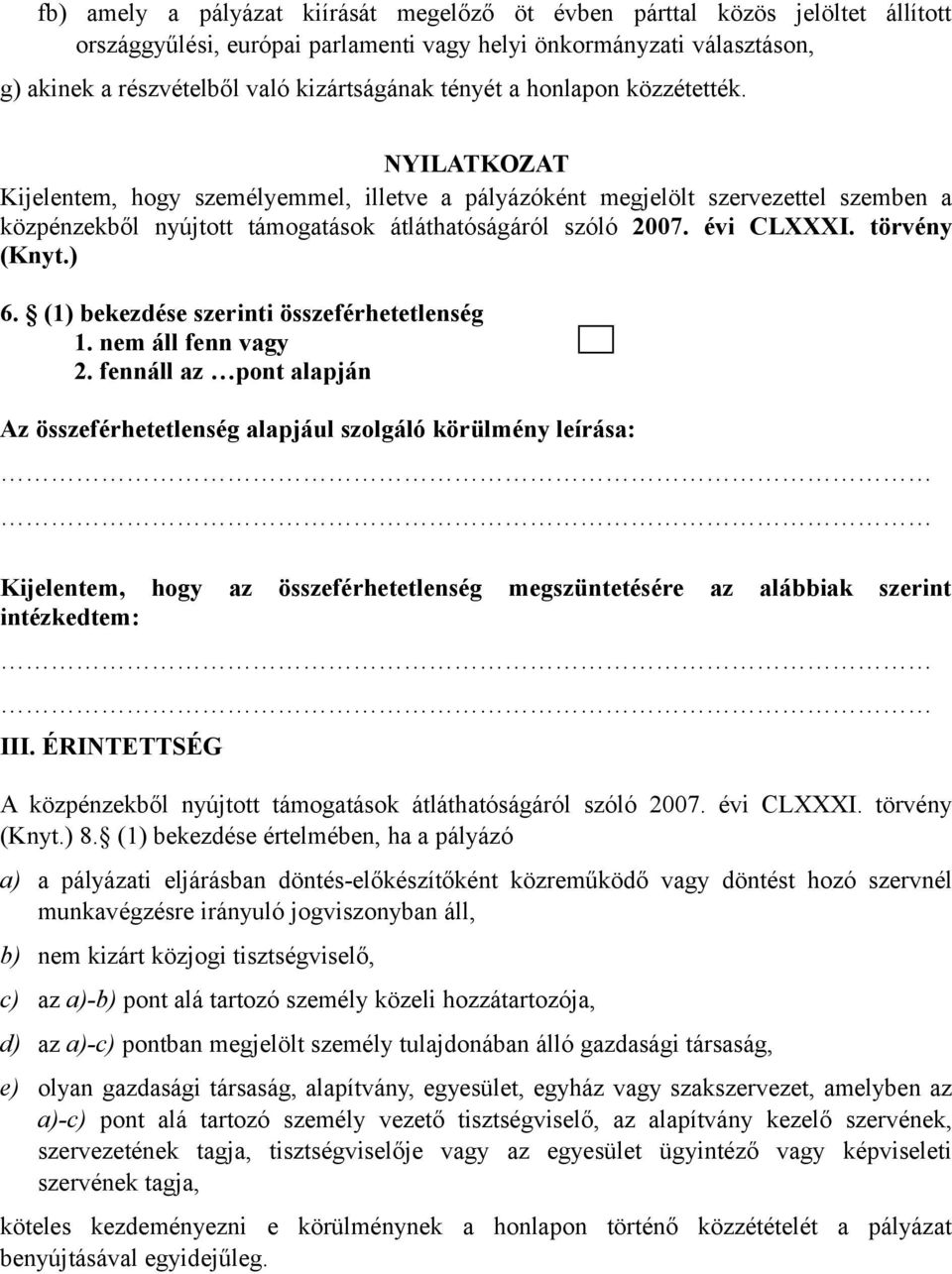 évi CLXXXI. törvény (Knyt.) 6. (1) bekezdése szerinti összeférhetetlenség 1. nem áll fenn vagy 2.