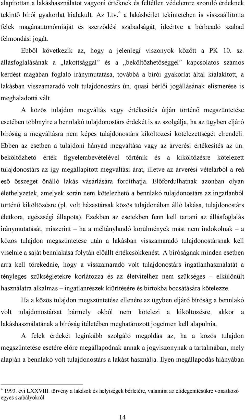 Ebből következik az, hogy a jelenlegi viszonyok között a PK 10. sz.