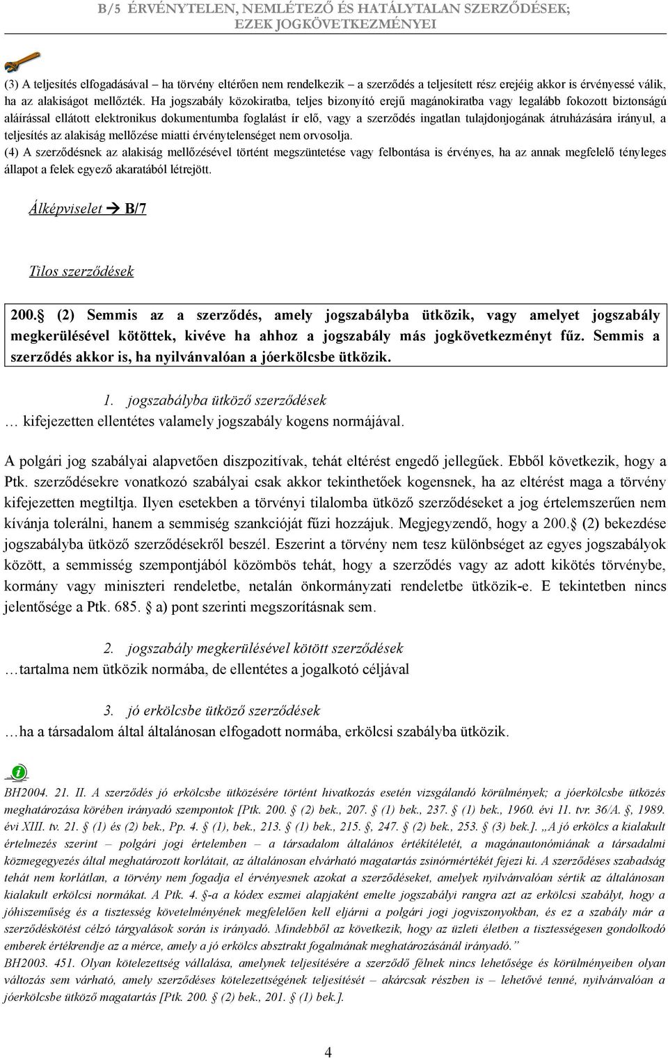 Hatálytalan a szerződés, ha érvényesen létrejött, mégsem fűződik hozzá  joghatás (pl. felfüggesztő vagy bontó feltétel miatt) - PDF Ingyenes  letöltés