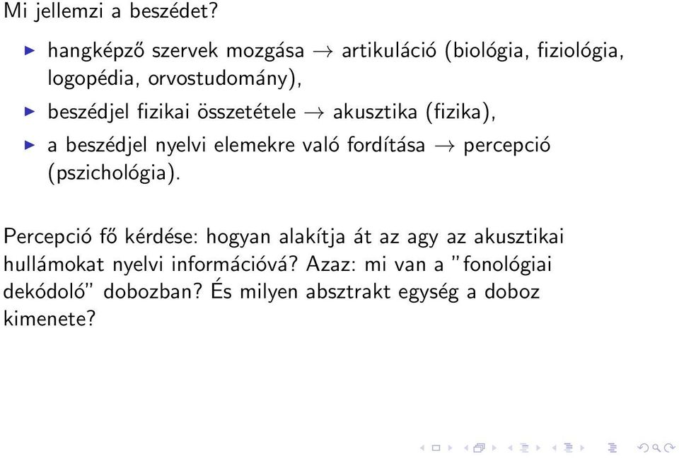 fizikai összetétele akusztika (fizika), a beszédjel nyelvi elemekre való fordítása percepció