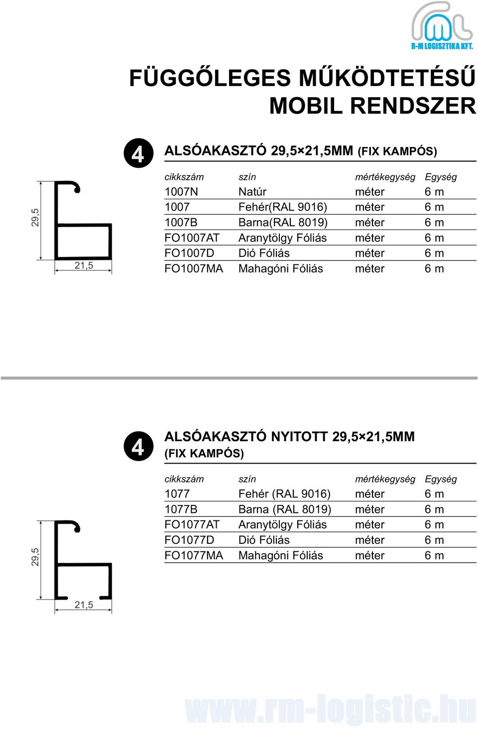 FO1007MA Mahagóni Fóliás méter 6 m 4 ALSÓAKASZTÓ NYITOTT 29,5 21,5MM (FIX KAMPÓS) 1077 Fehér (RAL 9016) méter 6 m