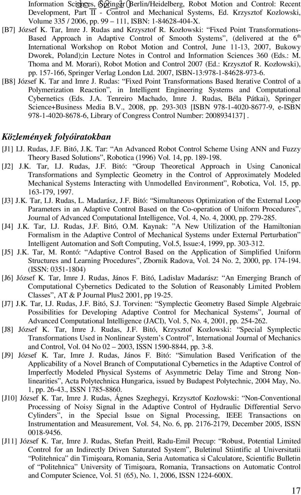 Kozłowski: Fixed Point Transformations- Based Approach in Adaptive Control of Smooth Systems, (delivered at the 6 th International Workshop on Robot Motion and Control, June 11-13, 2007, Bukowy