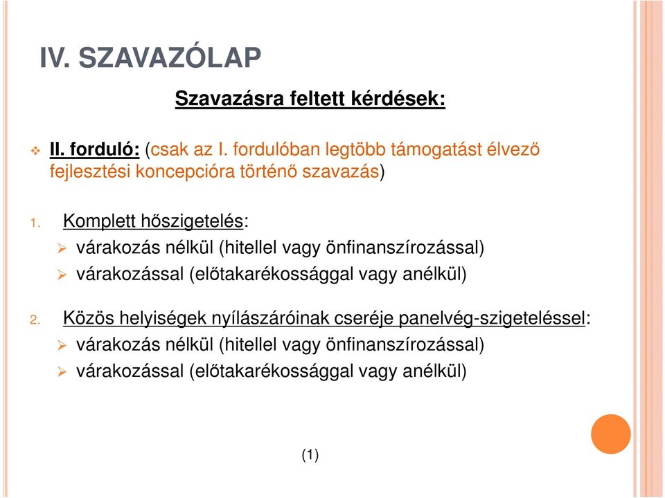 Komplett hőszigetelés: várakozás nélkül (hitellel vagy önfinanszírozással) várakozással (előtakarékossággal