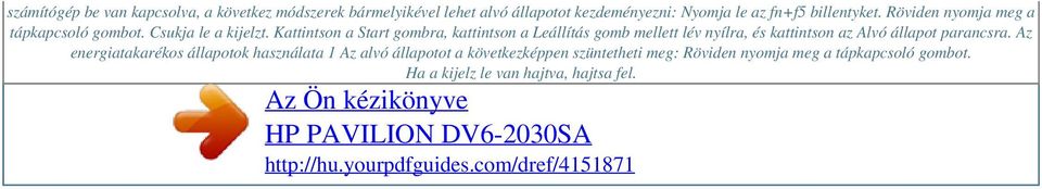 Kattintson a Start gombra, kattintson a Leállítás gomb mellett lév nyílra, és kattintson az Alvó állapot parancsra.