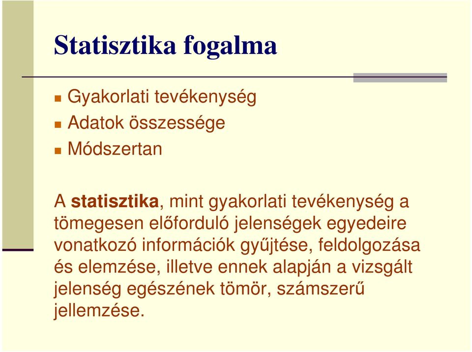 egyedeire vonatkozó információk gyűjtése, feldolgozása és elemzése,