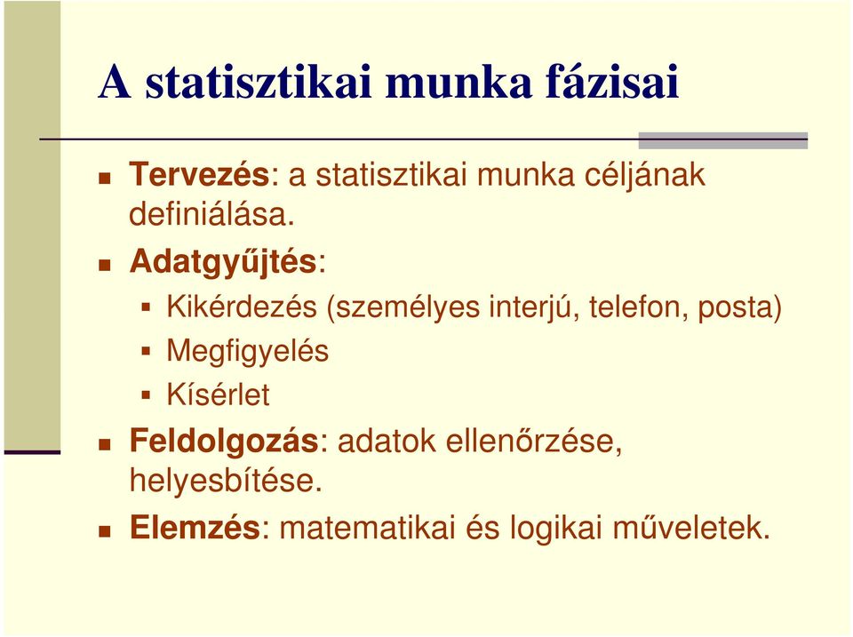 Adatgyűjtés: Kikérdezés (személyes interjú, telefon, posta)