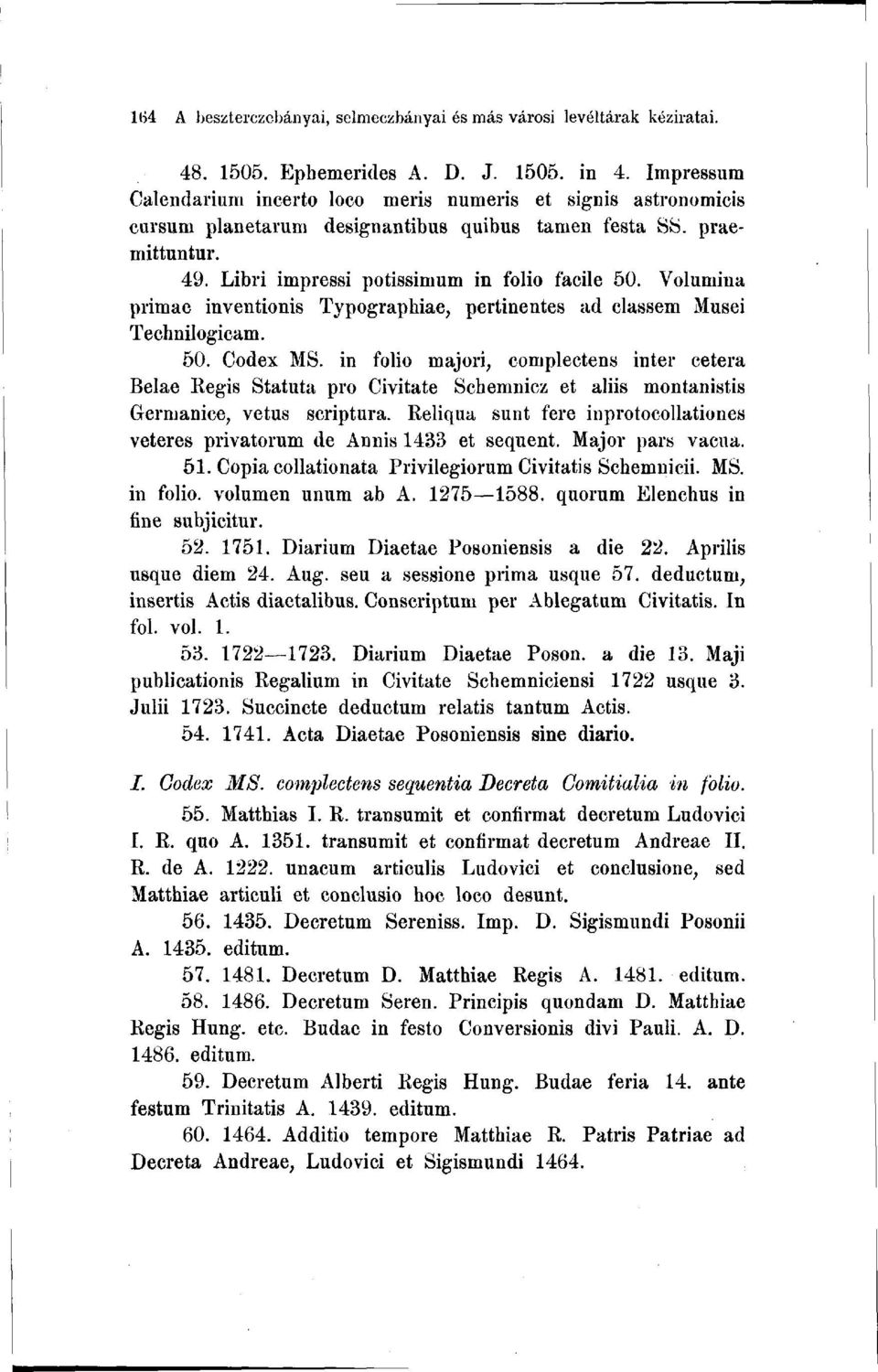 Volumina primae inventionis Typographiae, pertinentes ad classem Musei Technilogicam. 50. Codex MS.