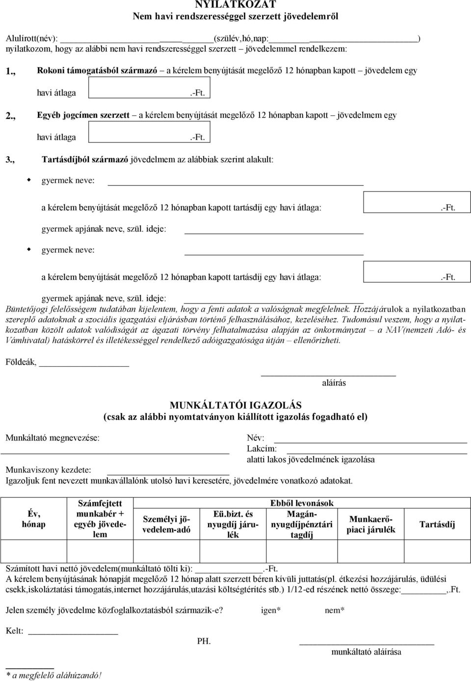 , Egyéb jogcímen szerzett a kérelem benyújtását megelőző 12 hónapban kapott jövedelmem egy havi átlaga 3.