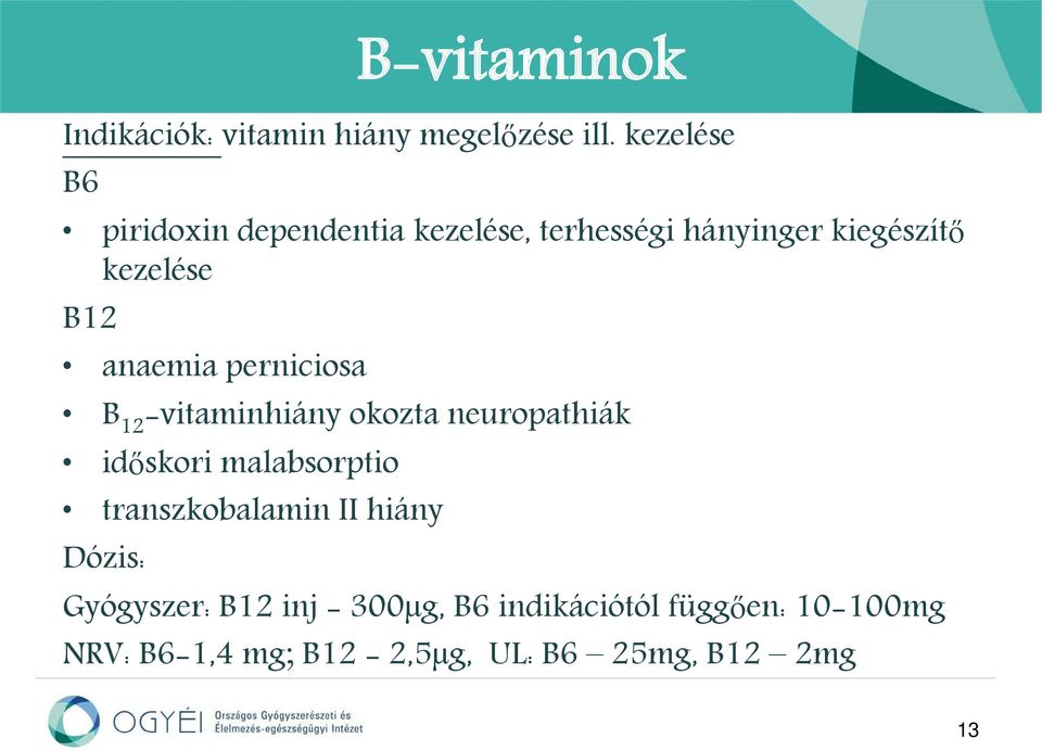 anaemia perniciosa B 12 -vitaminhiány okozta neuropathiák időskori malabsorptio