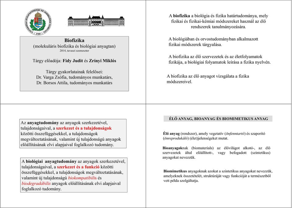 Bosos Attila, tudományos munkatás A biológiában és ovostudományban alkalmazott fizikai módszeek tágyalása.