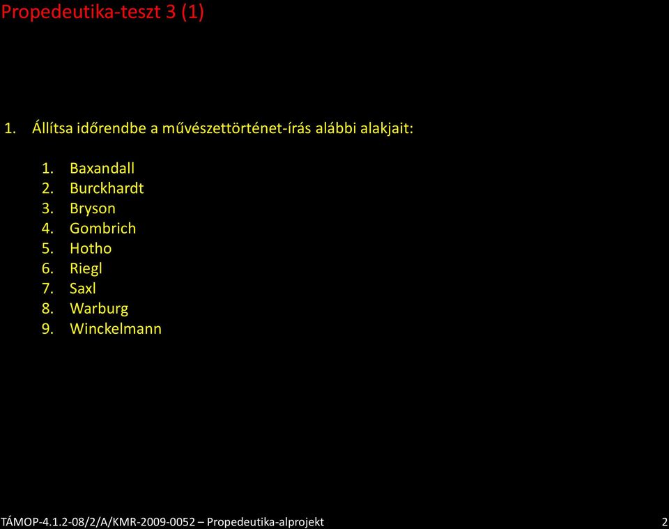 alábbi alakjait: 1. Baxandall 2. Burckhardt 3.