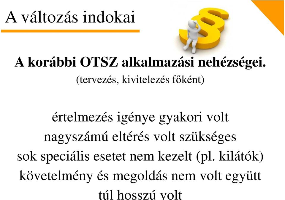 nagyszámú eltérés volt szükséges sok speciális esetet nem